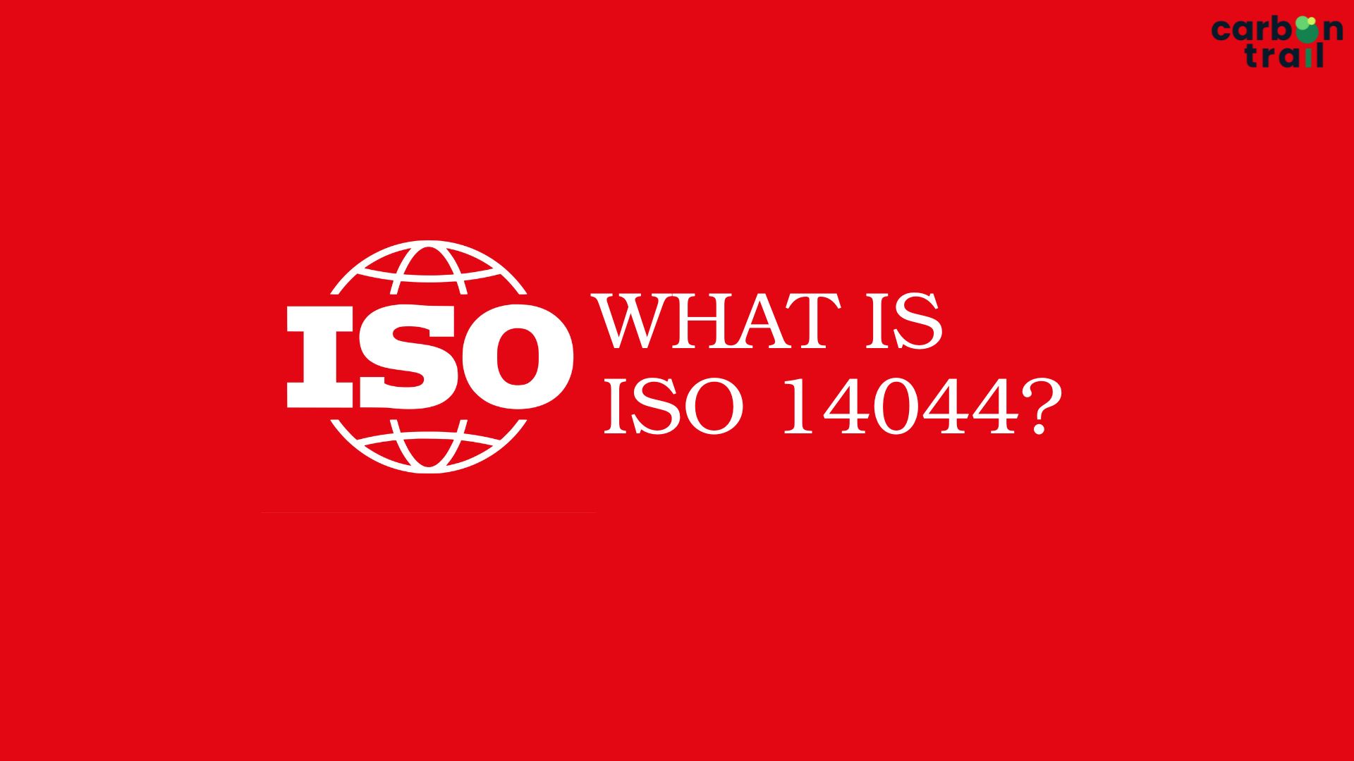 ISO 14044: What is It?, Standards and Requirements