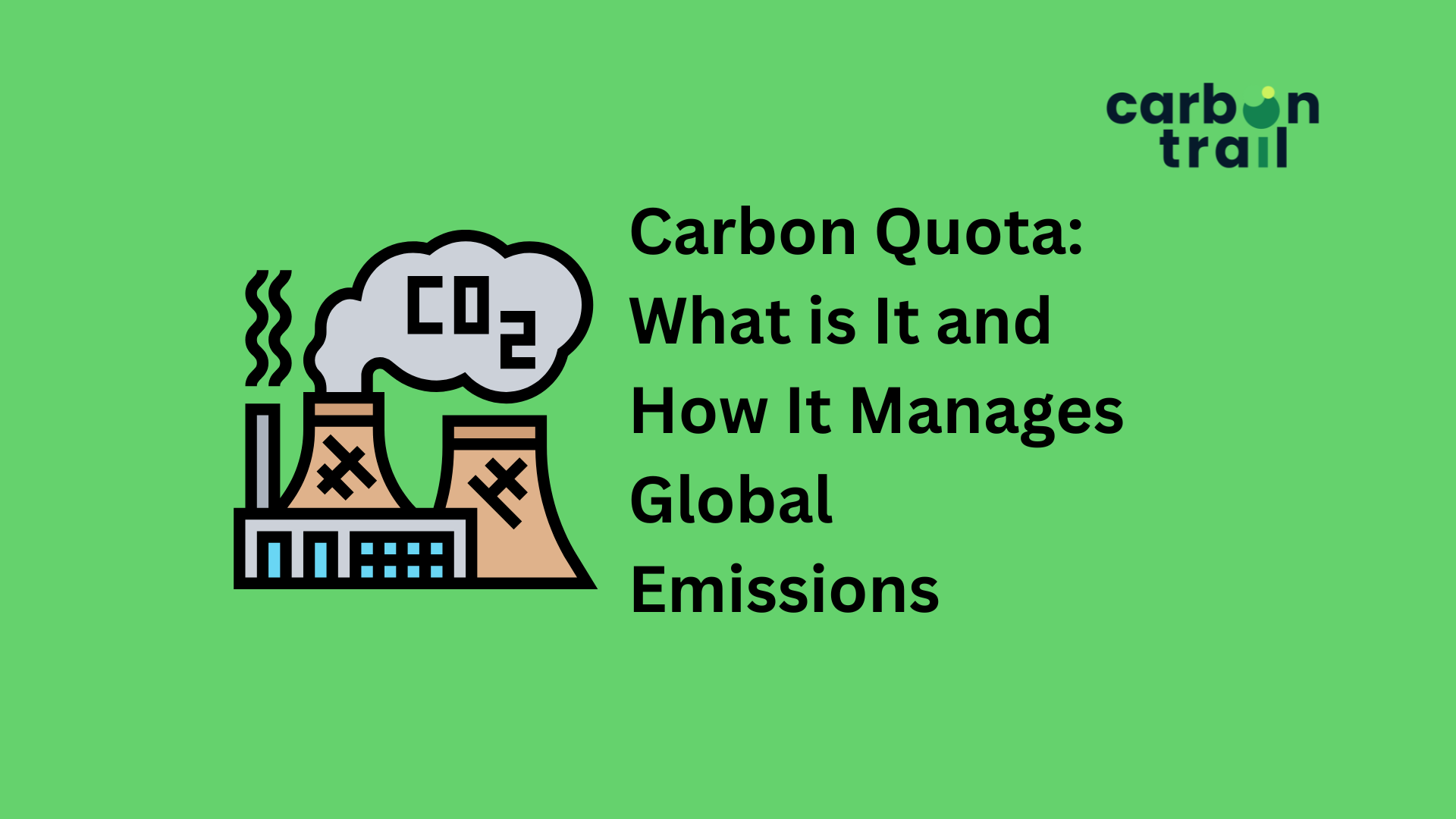 Carbon Quota: What is It and How It Manages Global Emissions